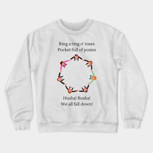 Ring a ring o' roses (Husha Busha version) Nursery Rhyme Crewneck Sweatshirt